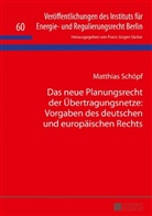 Matthias Schöpf, Franz Jürgen Säcker - Das neue Planungsrecht der Übertragungsnetze: Vorgaben des deutschen und europäischen Rechts