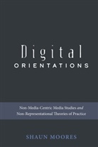 Shaun Moores, Steve Jones - Digital Orientations
