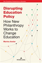 Marina Avelar, Stephen Cowden, Jones Irwin - Disrupting Education Policy