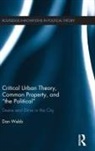 Dan Webb, Webb Dan - Critical Urban Theory, Common Property, and the Political
