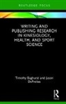 Timothy Baghurst, Timothy (Oklahoma State University Baghurst, Timothy Defreitas Baghurst, Jason DeFreitas - Writing and Publishing Research in Kinesiology, Health, and Sport