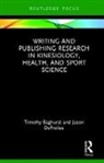 Timothy Baghurst, Timothy (Oklahoma State University Baghurst, Timothy Defreitas Baghurst, Baghurst Timothy, Jason DeFreitas - Writing and Publishing Research in Kinesiology, Health, and Sport