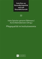 Indra Spiecker, Indra Spiecker gen. Döhmann, Astrid Wallrabenstein - Pflegequalität im Institutionenmix