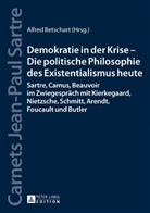 Alfred Betschart, Alfred Betschart, Vincent von Wroblewsky - Demokratie in der Krise - Die politische Philosophie des Existentialismus heute