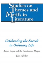 Tom Absher, Absher Tom, Edward T. Larkin, Virginia L. Lewis, Hugo Walter - Celebrating the Sacred in Ordinary Life