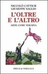 Niccolò Cattich, Giuseppe Saglio - L'oltre e l'altro. Arte come terapia