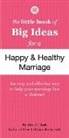Alex A Lluch, Alex A. Lluch - The Little Book of Big Ideas for a Happy & Healthy Marriage