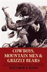 Matthew P Mayo, Matthew P. Mayo, Mayo Matthew P. - Cowboys, Mountain Men, and Grizzly Bears