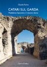 Claudia Farina - Catari sul Garda. Maddalena l'apostola e il vescovo donna