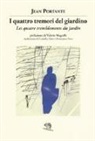 Jean Portante - I quattro tremori del giardino. Testo francese a fronte