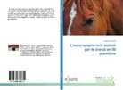 Guillaume Antoine - L'accompagnement assisté par le cheval en 50 questions