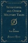 Leo Tolstoy - Sevastopol and Other Military Tales (Classic Reprint)