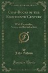 John Ashton - Chap-Books of the Eighteenth Century