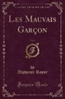 Alphonse Royer - Les Mauvais Garçon, Vol. 2 (Classic Reprint)