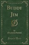 Elizabeth Gordon - Buddy Jim (Classic Reprint)