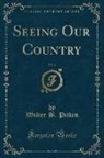 Walter B. Pitkin - Seeing Our Country, Vol. 2 (Classic Reprint)