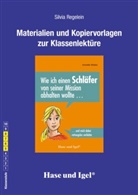 Silvia Regelein, Annette Weber - Materialien und Kopiervorlagen zur Klassenlektüre: Wie ich einen Schläfer von seiner Mission abhalten wollte ...