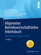 Ann-Kristi Achleitner, Ann-Kristin Achleitner, GILBERT, Dirk Ulrich Gilbert, Dirk Hachmeister, Svenja Jarchow... - Allgemeine Betriebswirtschaftslehre Arbeitsbuch