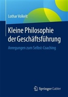 Lothar Volkelt - Kleine Philosophie der Geschäftsführung