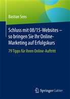 Bastian Sens - Schluss mit 08/15-Websites - so bringen Sie Ihr Online-Marketing auf Erfolgskurs