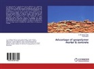 S M Alamgi Kabir, S M Alamgir Kabir, S. M. Alamgir Kabir, Afia Sharmin - Advantage of geopolymer mortar & concrete