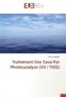 Smail Merabet - Traitement Des Eaux Par Photocatalyse (UV / TiO2)