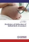 Ademola J. Ajuwon, Hassa Ibrahim, Hassan Ibrahim, Ademola J Ajuwon, Ademola J. Ajuwon - Predictors of Utilization of Skilled Birth Attendant