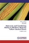 Meenaksh Dhoot, Meenakshi Dhoot, Rupal Dhoot, R Dubey, R B Dubey, R. B. Dubey - Heterosis and Combining Ability in Medium Maturity Yellow Seeded Maize