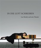Ruth Walz, Moidele Bickel, Moidele Bickel, Luc Bondy, Richard Peduzzi, Richard Peduzzi... - In die Luft schreiben
