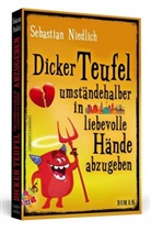 _Sebastian Niedlich, Sebastian Niedlich - Dicker Teufel umständehalber in liebevolle Hände abzugeben