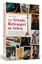 Andreas Michels - 111 Gründe, Rollenspiel zu lieben