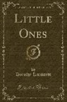 Dorothy Kunhardt - Little Ones (Classic Reprint)