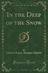 Charles George Douglas Roberts - In the Deep of the Snow (Classic Reprint)