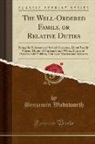 Benjamin Wadsworth - The Well-Ordered Family, or Relative Duties: Being the Substance of Several Sermons, about Family Prayer, Duties of Husbands and Wives, Duties of Pare