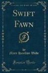 Mary Hazelton Wade - Swift Fawn (Classic Reprint)