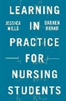 Darren Brand, Jessic Mills, Jessica Mills, Jessica Brand Mills - Learning in Practice for Nursing Students