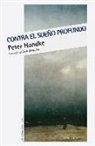 Peter Handke - Contra el sueño profundo