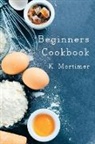 Karen Ball, K Mortimer, K. Mortimer - Beginners Cookbook