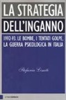 Stefania Limiti - La strategia dell'inganno. 1992-93. Le bombe, i tentati golpe, la guerra psicologica in Italia