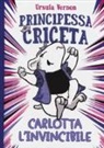 Ursula Vernon - Principessa criceta. Carlotta l'invincibile