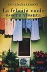 Loredana Limone - La felicità vuole essere vissuta. Chi va e chi resta a Borgo Propizio