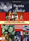 Enrico Giacovelli - Parola di comico. Il cinema comico americano. La «slapstick comedy» negli anni d'oro dei cartoon e della commedia sofisticata (1930-1950)