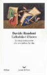 Davide Rondoni - L'allodola e il fuoco. Le cinquanta poesie che accendono la vita