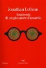 Jonathan Lethem - Anatomia di un giocatore d'azzardo