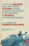 Roberto Venturini - Tutte le ragazze con una certa cultura hanno almeno un poster di un quadro di Schiele appeso in camera