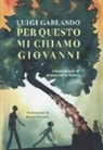 Luigi Garlando, A. Sanna - Per questo mi chiamo Giovanni. Da un padre a un figlio il racconto della vita di Giovanni Falcone