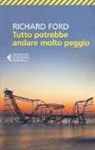 Richard Ford - Tutto potrebbe andare molto peggio