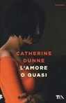 Catherine Dunne - L'amore o quasi