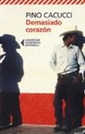 Pino Cacucci - Demasiado corazón