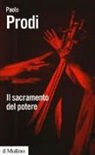 Paolo Prodi - Il sacramento del potere. Il giuramento politico nella storia costituzionale dell'Occidente